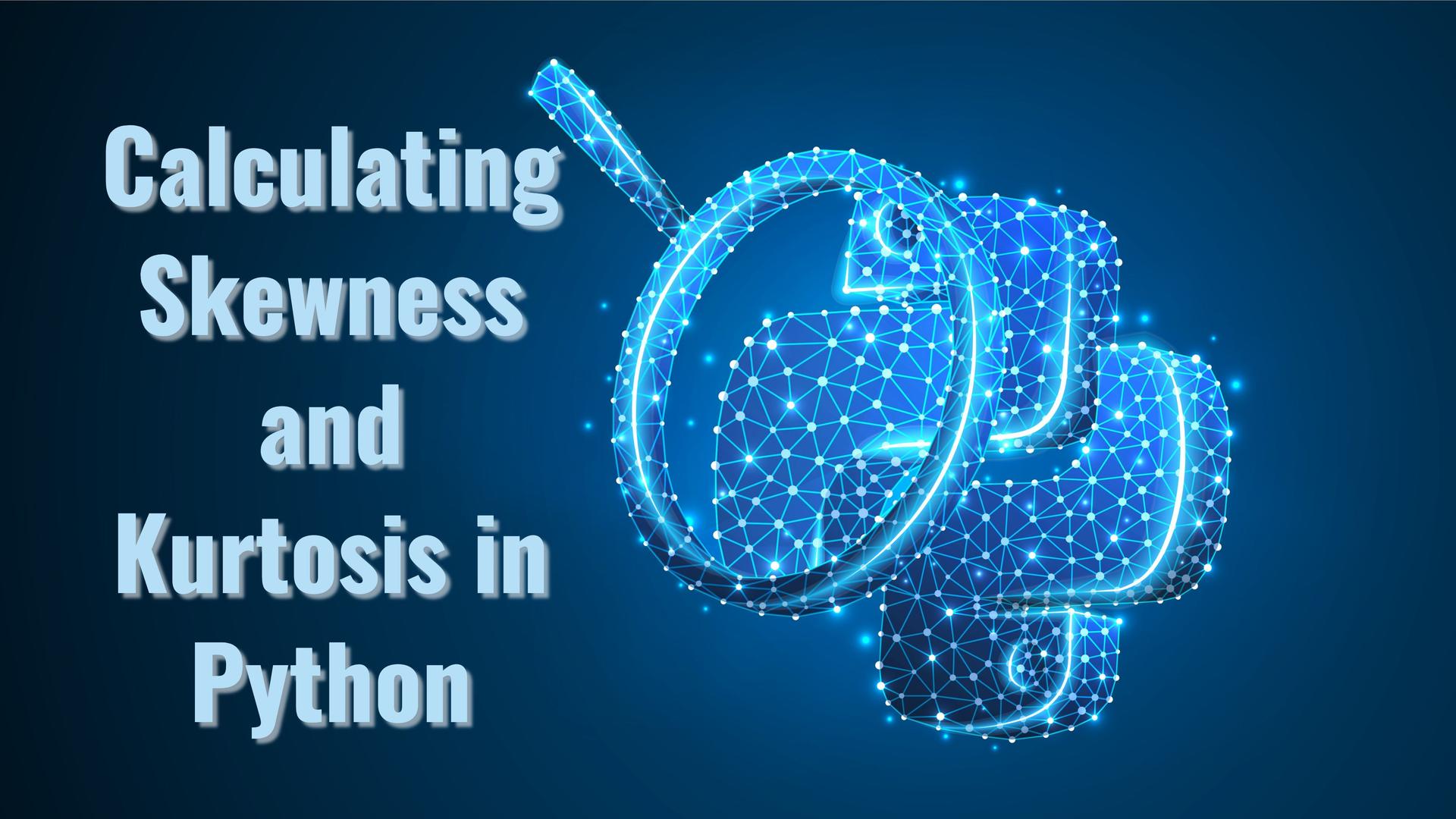 skewness, kurtosis, skewness and kurtosis, skewed distribution