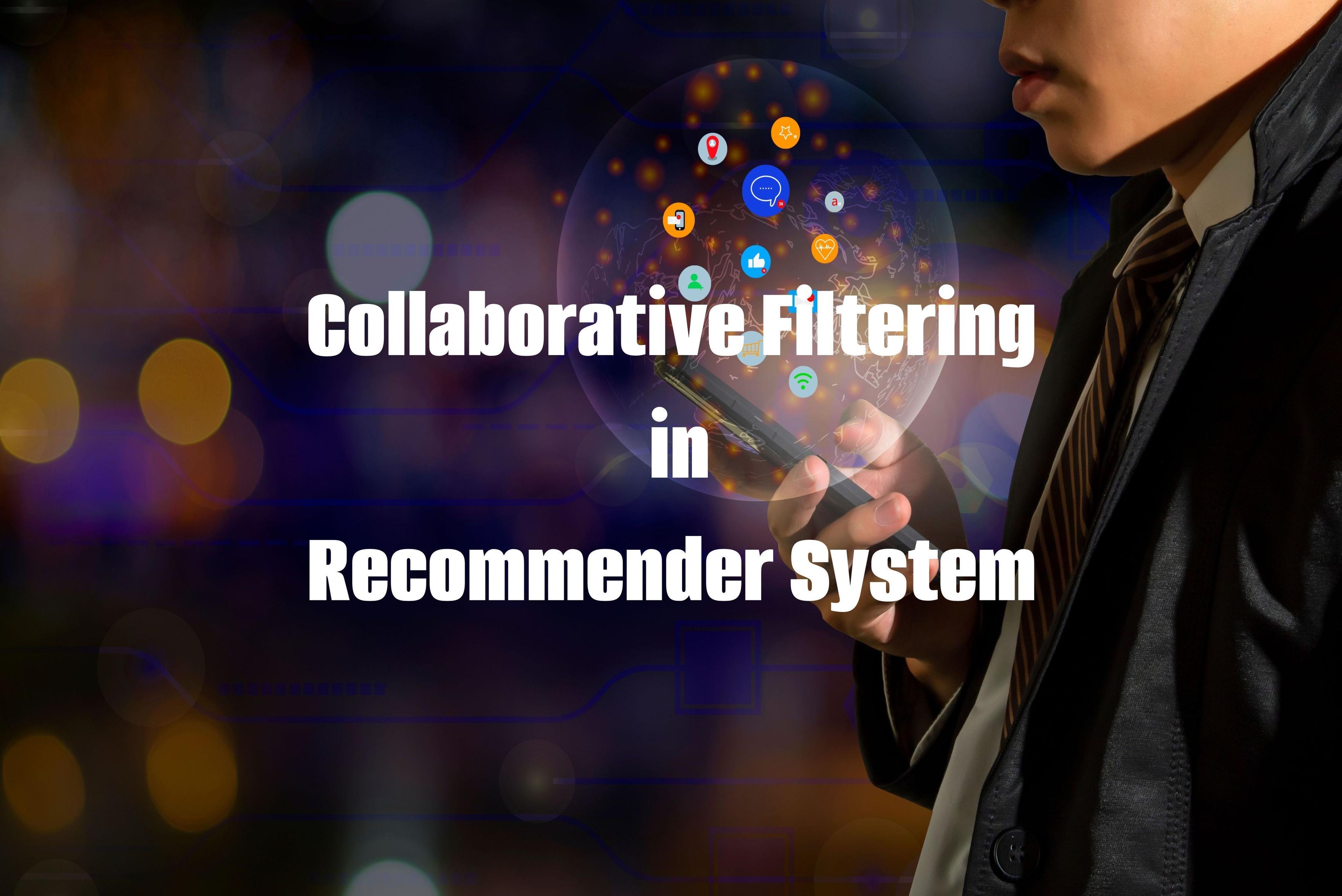 Collaborative Filtering work in Recommender System
