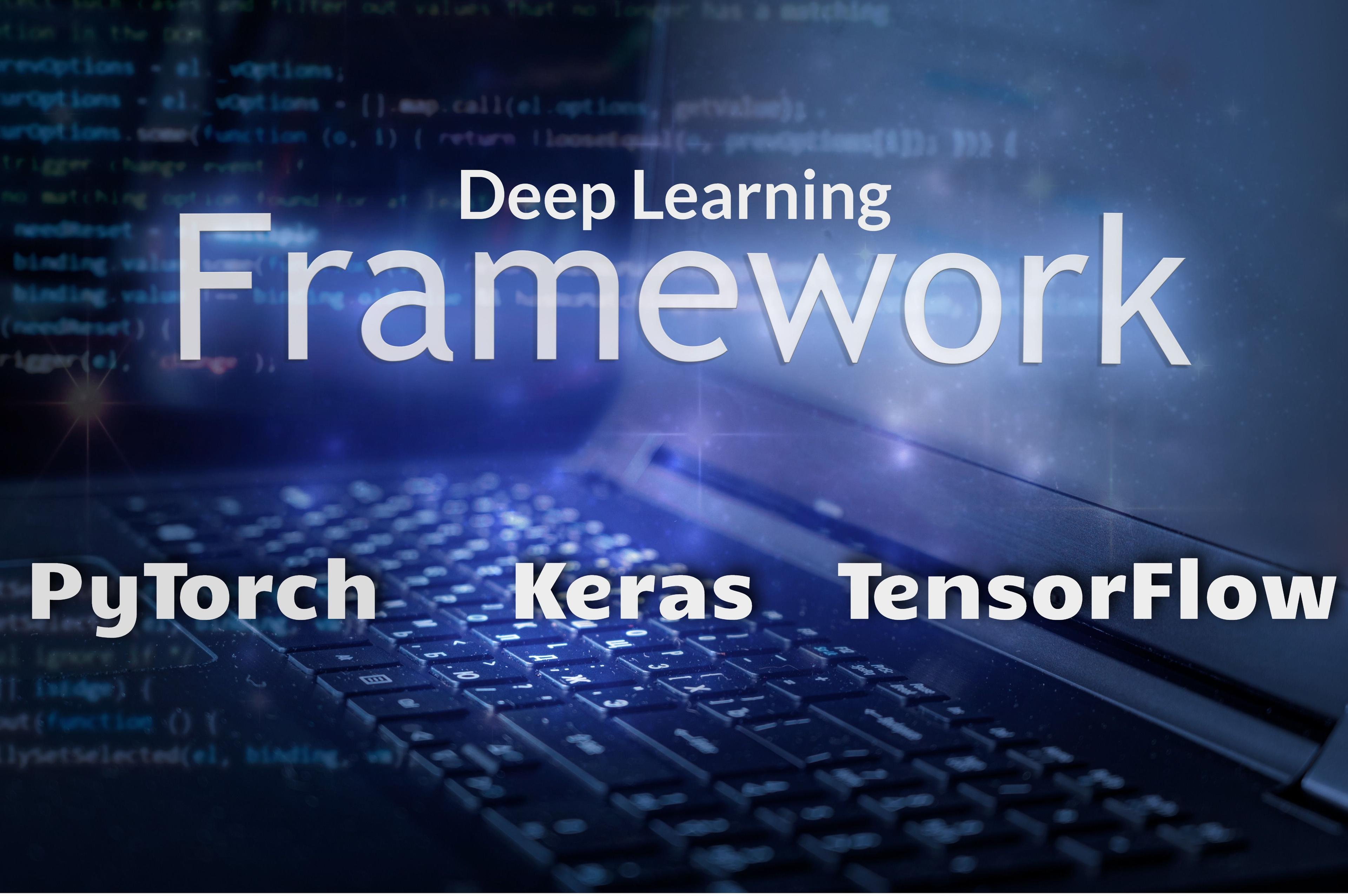 Deep Learning Frameworks.