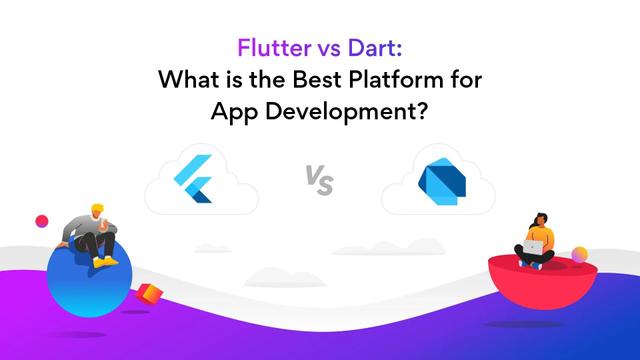 Flutter vs Dart: Which Is the Best Platform for App Development?