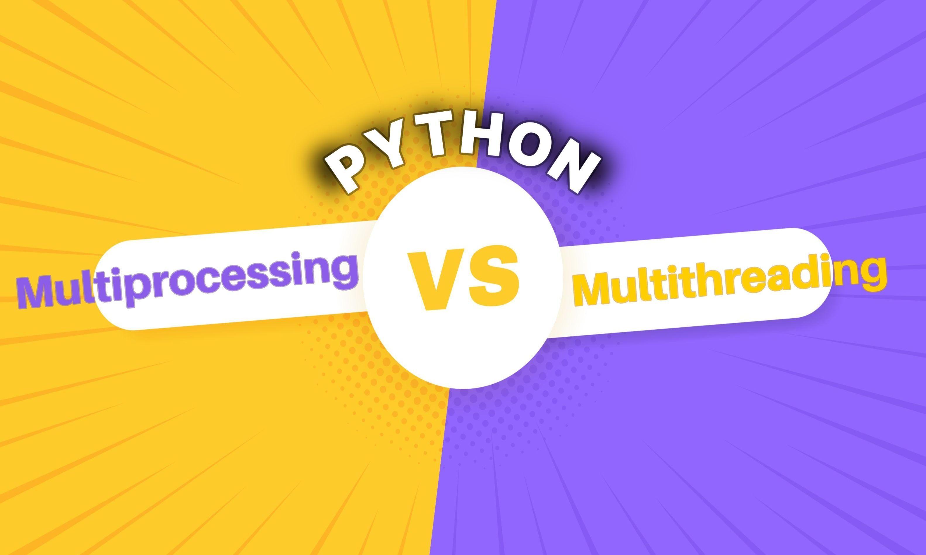 Python Multiprocessing vs Multithreading.
