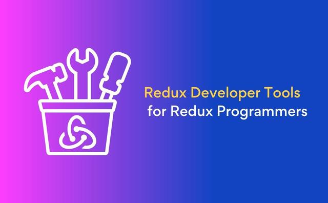 Redux developer tools for Redux programmers.