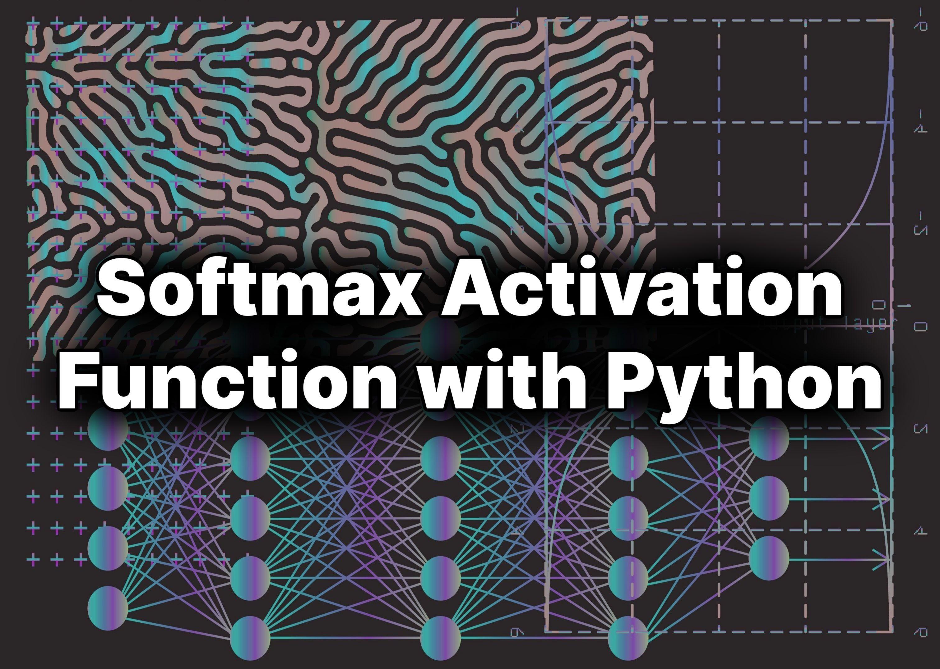 Softmax activation function with Python.