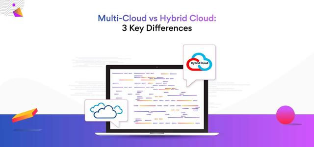 Multi-Cloud vs Hybrid Cloud: 3 Key Differences