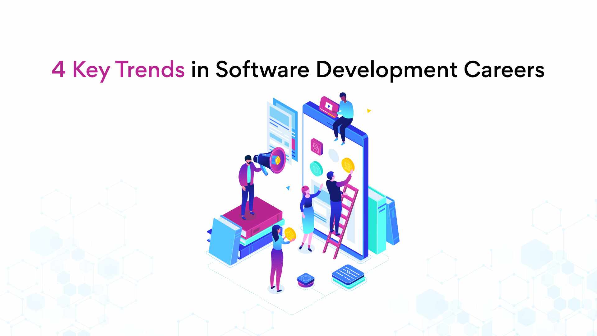 4 Trends and Changes in Software Development Careers