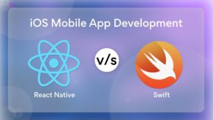 React Native vs. Swift: iOS Mobile App Development