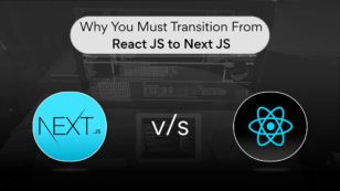 Next JS vs React JS: Why you Must Transition from React to Next JS
