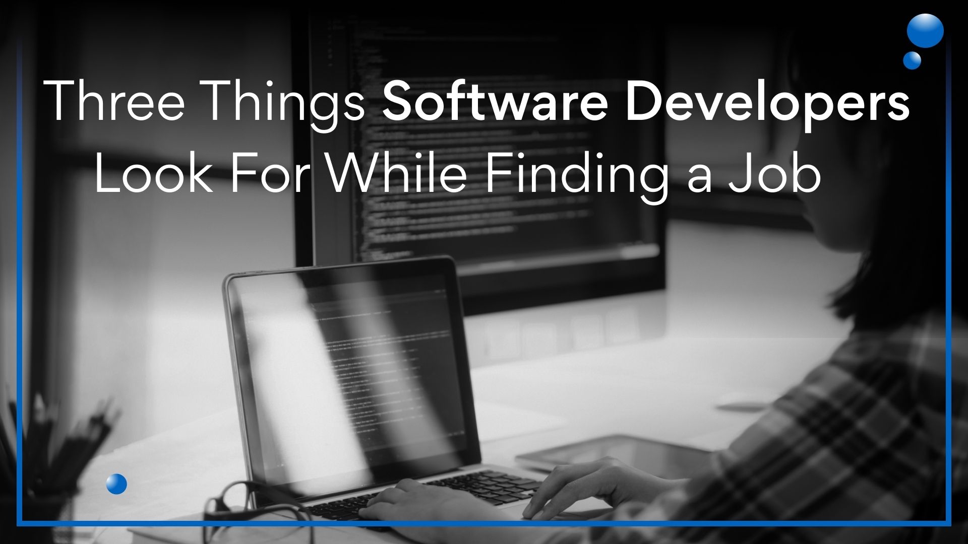 3 things software developers look for while finding a job