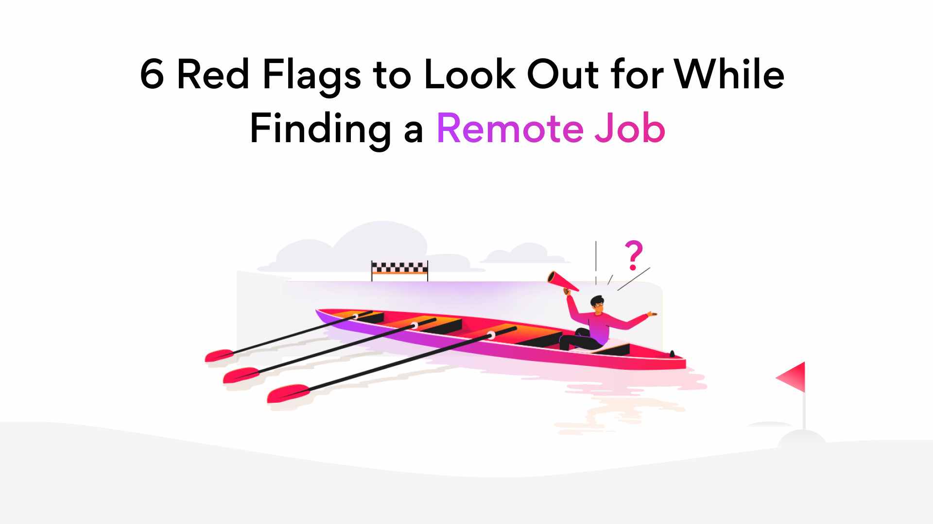 Red Flags to Look Out for While Finding a Remote Job