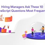 10 JavaScript Interview Questions and Answers You Must Know
