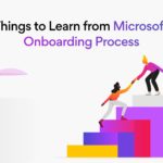 Three Things to Learn from Microsoft’s Onboarding Process