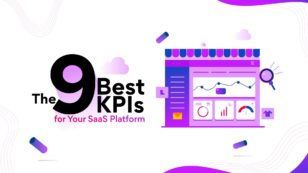 The Nine Best KPIs for Your SaaS Platform
