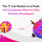 The IT Job Market Is at Peak: US Companies Want to Hire Remote Developers