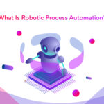 What Is Robotic Process Automation (RPA) and Why Does Your Business Need It?