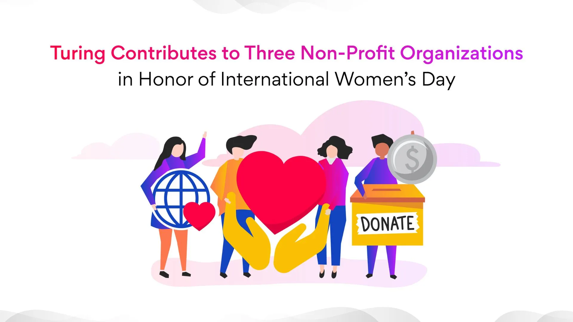 Turing Contributes to Three Non-Profit Organizations in Honor of International Women’s Day