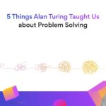 5 Things Alan Turing Taught Us about Problem Solving