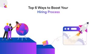 6 ways to boost your hiring process