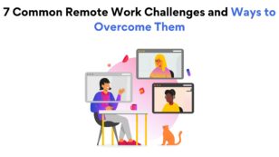 7 Remote Working Challenges and Ways to Overcome Them
