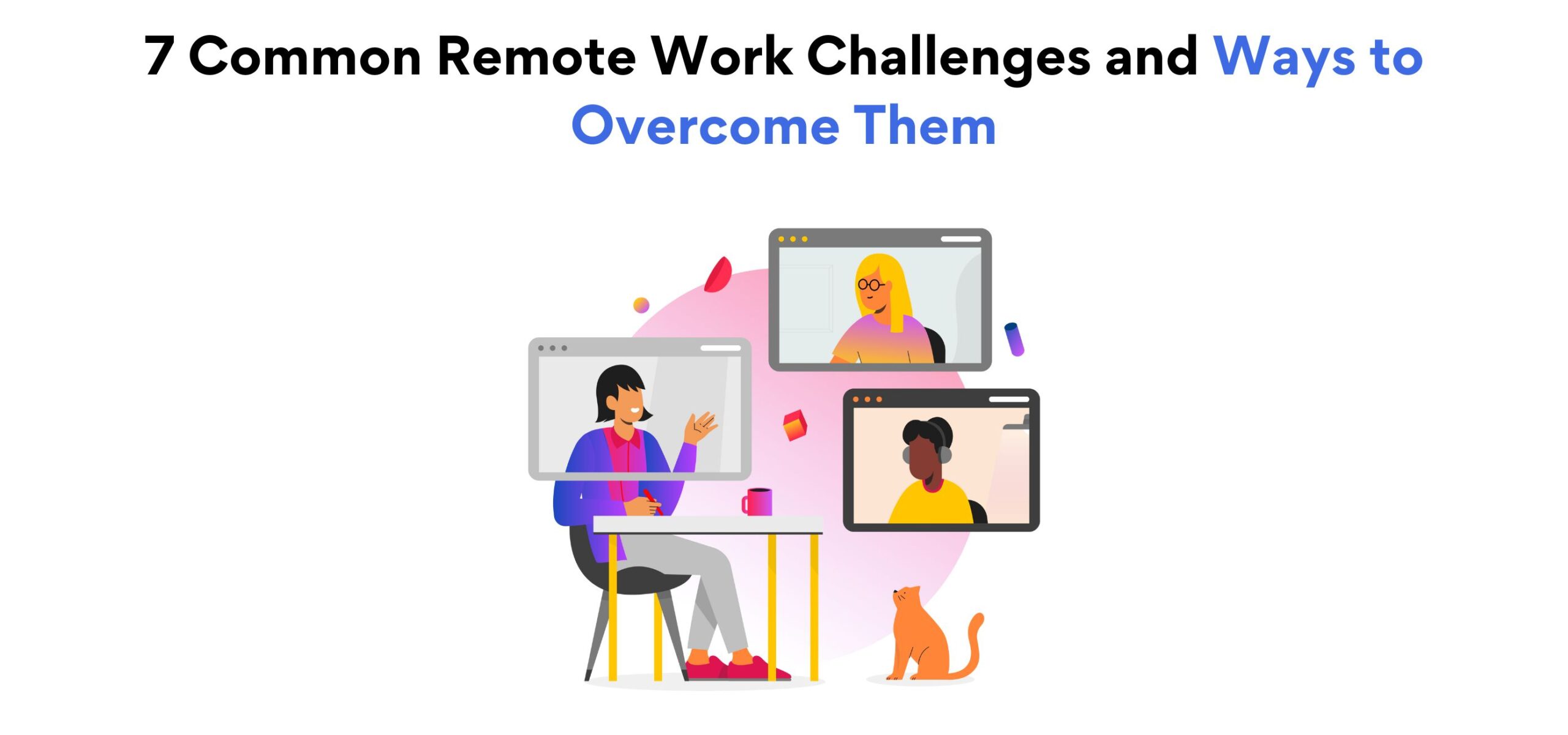 7 Common Remote Work Challenges and Ways to Overcome Them scaled