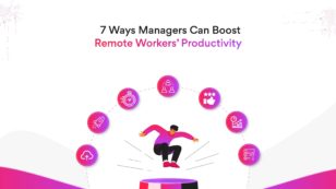 7 Ways Managers Can Boost Remote Workers’ Productivity