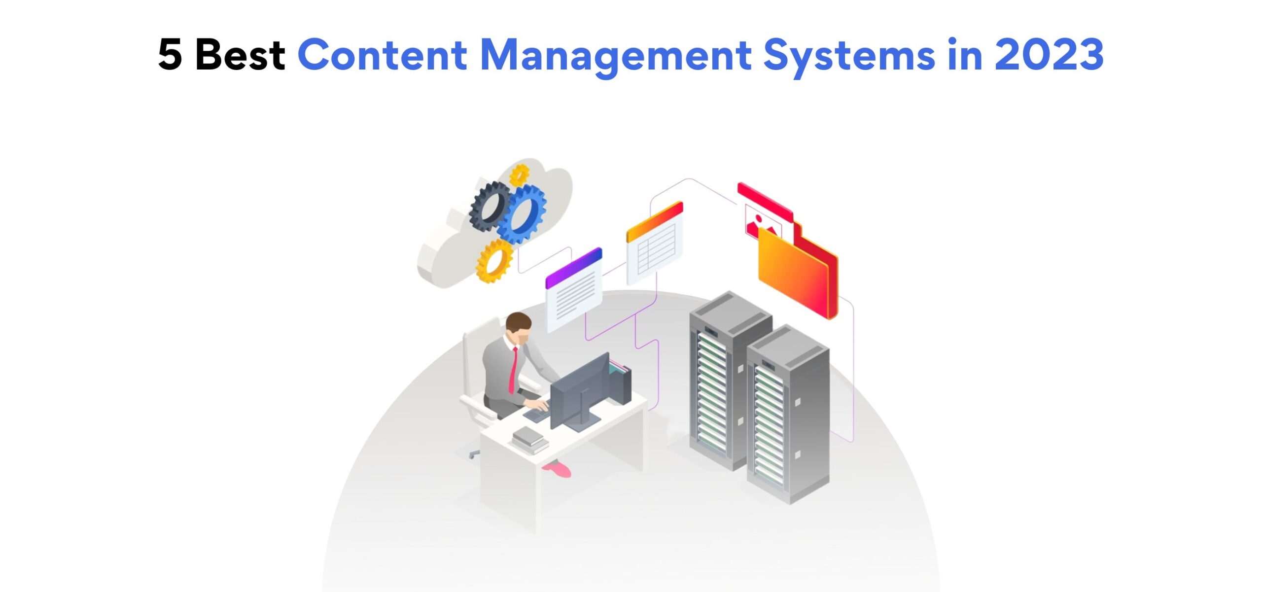 5 Best Content Management Systems in 2023