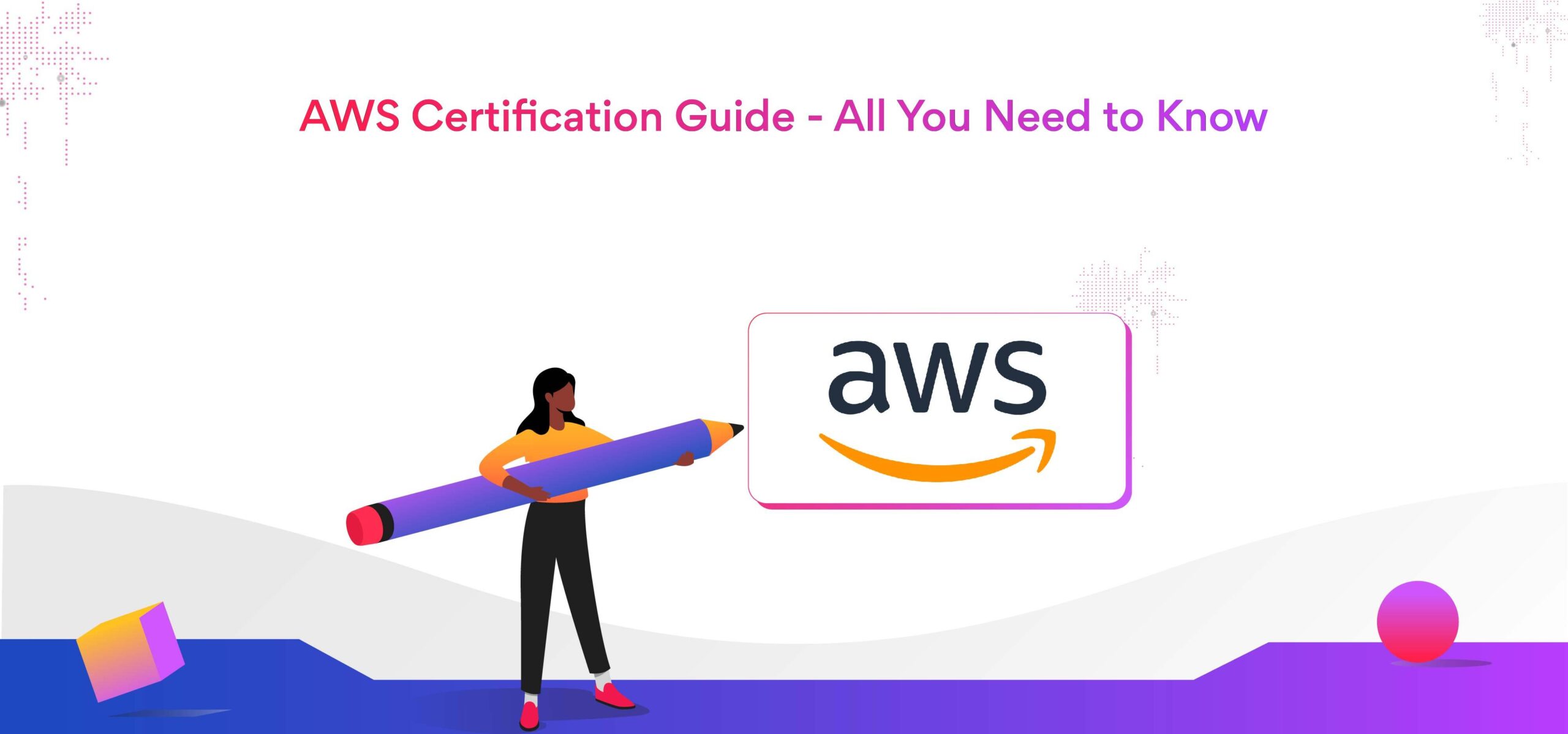 What Is AWS Certification, and How to Get One? 
