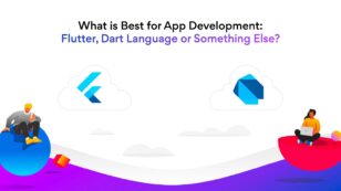 What Is Best for App Development: Flutter, Dart Language or Something Else?