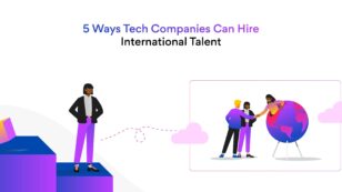 5 Best Ways Tech Companies Can Hire the Best International Talent