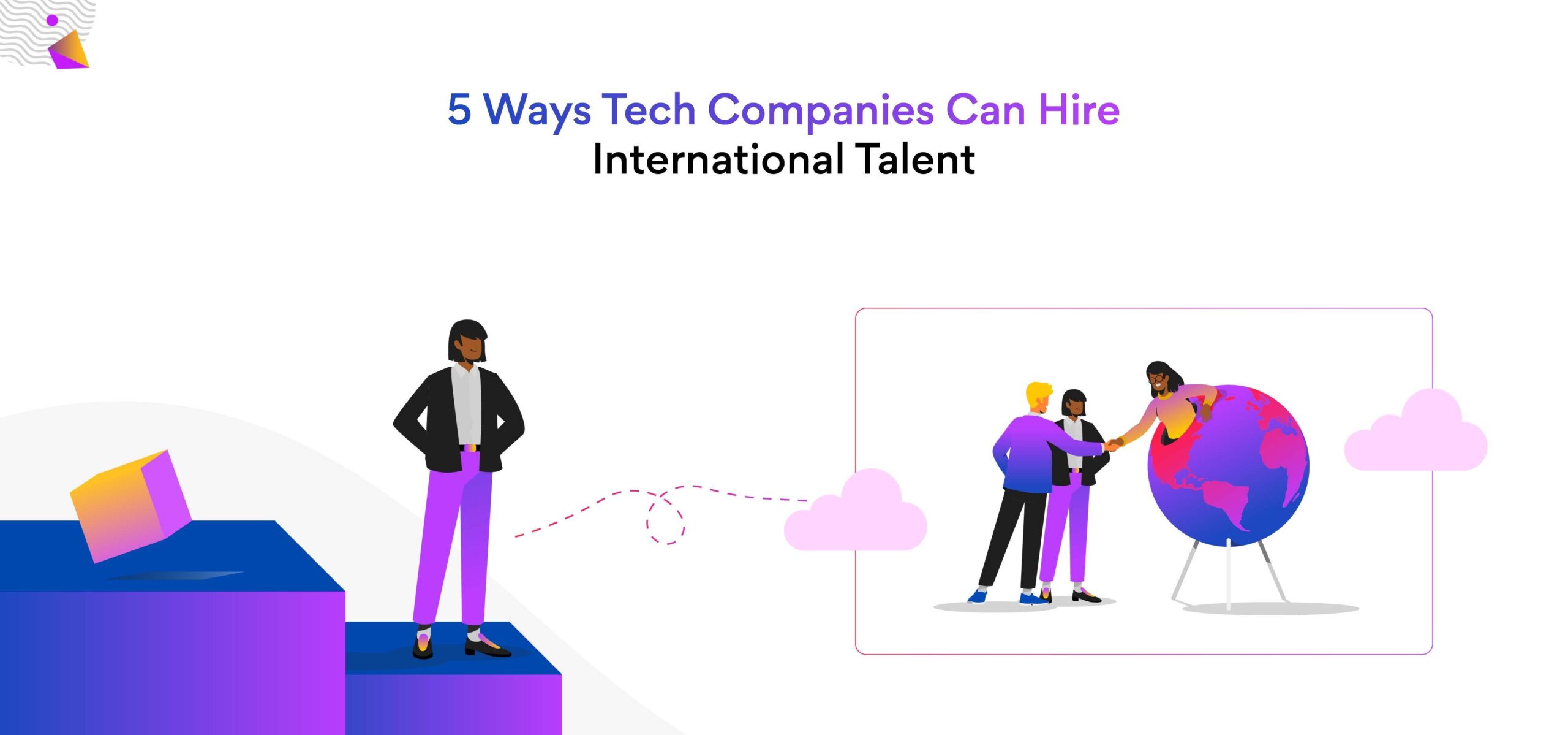 5 Ways Tech Companies Can Hire the Best International Talent