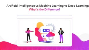 Artificial Intelligence vs Machine Learning vs Deep Learning: What’s the Difference?