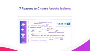 7 Reasons to Choose Apache Iceberg