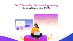 Remote Software Engineering Jobs in September 2022: In-Demand Front-End Development Jobs