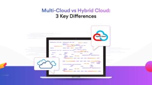 Multi-Cloud vs Hybrid Cloud: 3 Key Differences