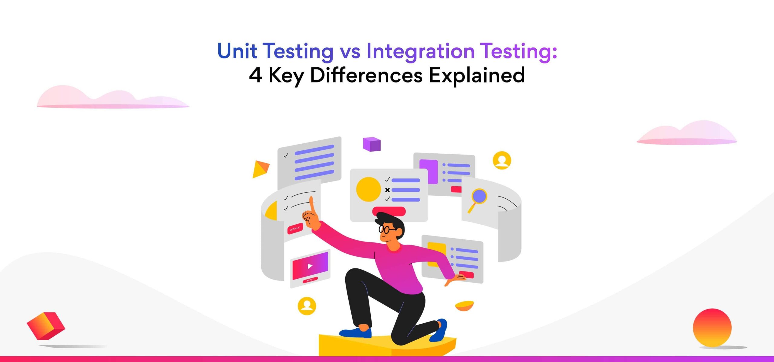 Unit testing vs integration testing: Key differences
