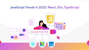 JavaScript Trends in 2022: React, Elm, TypeScript