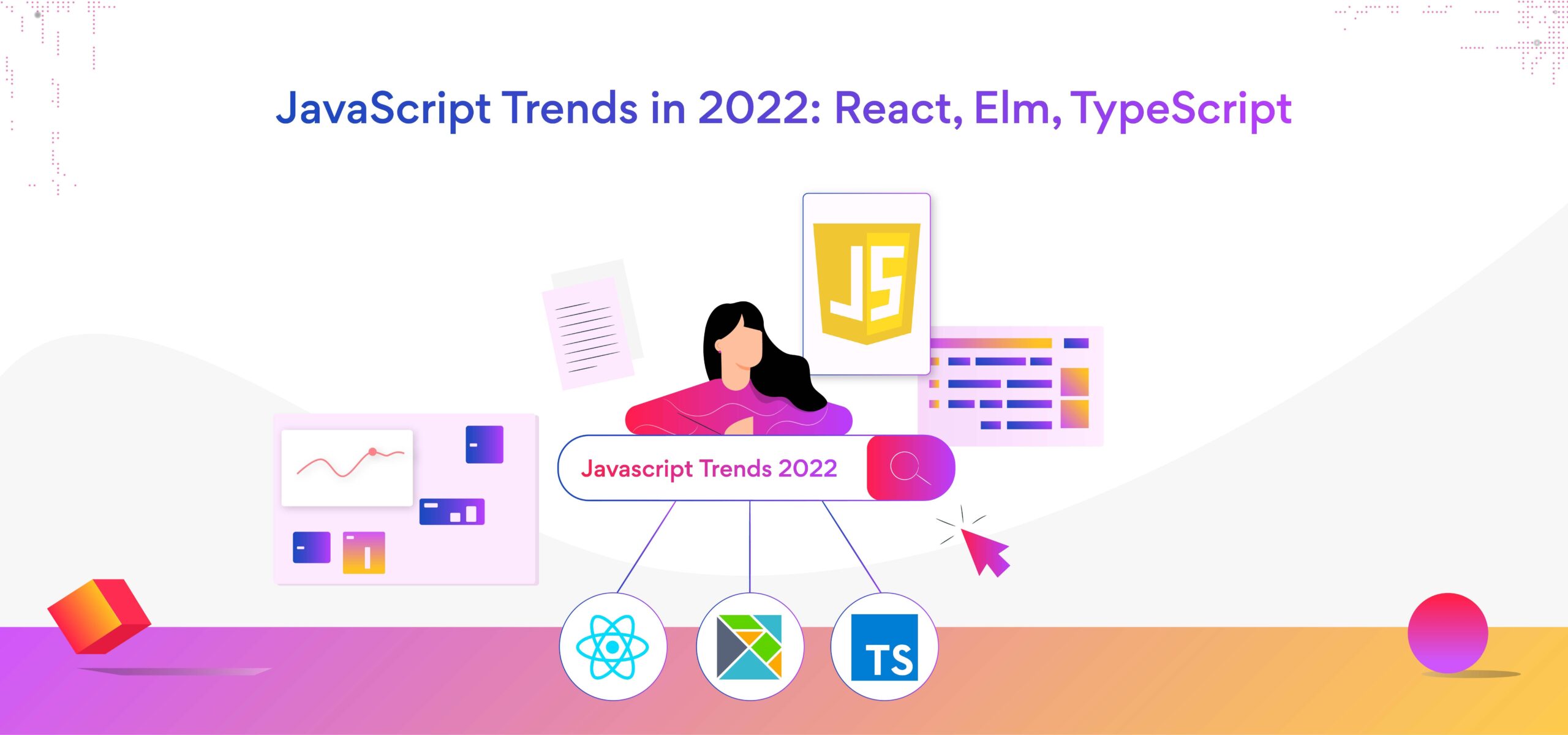 JavaScript Trends in 2022: React, Elm, TypeScript