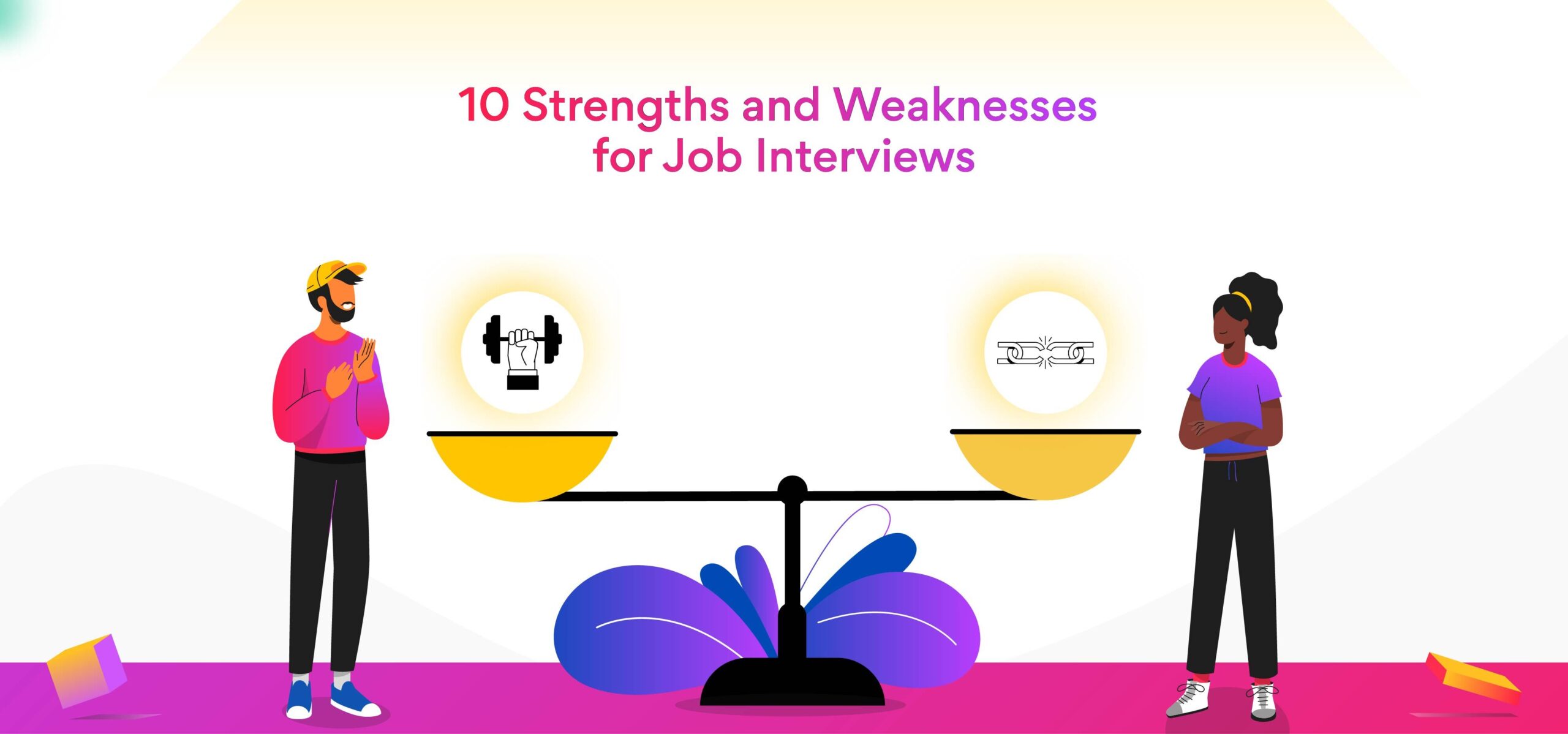 10 Examples of Strengths and Weaknesses for Job Interviews
