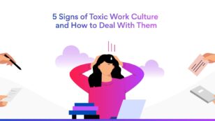 5 Signs of Toxic Work Culture and How to Deal With Them