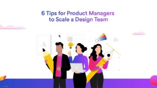6 Tips to Scale a Design Team: A Guide for Product Managers