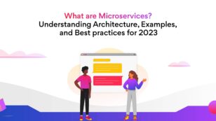 What are Microservices? Understanding Architecture, Examples, and Best Practices for 2023