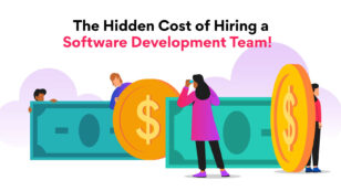 Did You Know about This Hidden Cost of Hiring A Software Development Team?
