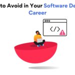 8 Mistakes to Avoid in Your Software Development Career