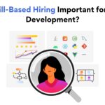 Why is Skill-based Hiring Important for Software Development?