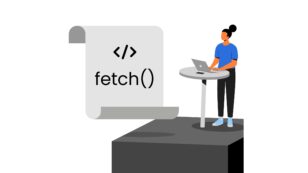 The JavaScript Fetch API: Everything You Need to Know